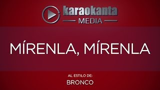 Karaokanta  Bronco  Mírenla mírenla [upl. by Mages]