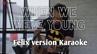 When we were young  felix karaoke version [upl. by Bashemath560]