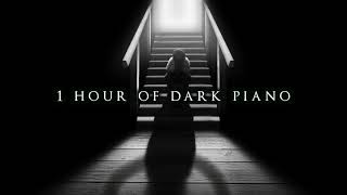 1 Hour of Dark Piano  Dark Piano for Dark Writing [upl. by Emmeram984]