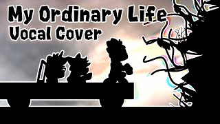 My Ordinary Life  The Living Tombstone Vocal Cover REDONE [upl. by Eirac]