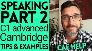 SPEAKING PART 2  C1 ADVANCED CAMBRIDGE ENGLISH EXAMS CAE TIPS HELP AND EXAMPLES [upl. by Acinom955]