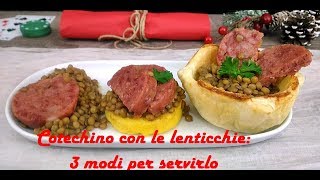 Cotechino con le lenticchie 3 modi per servirlo [upl. by Kerwin]