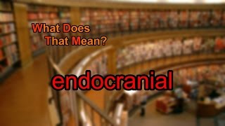 What does endocranial mean [upl. by Sidnala]